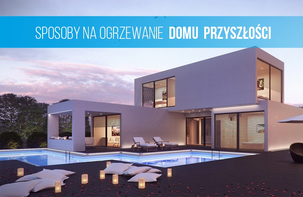 Sposoby na ogrzewanie domu